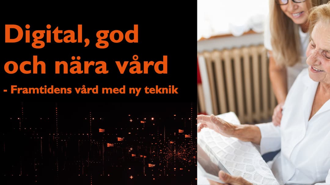 Digital, god och nära vård - framtidens vård med ny teknik