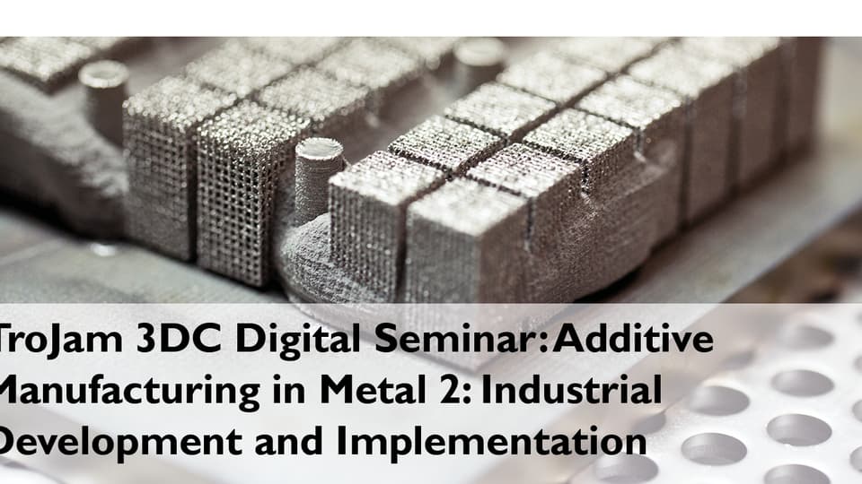 Trojam_Digital seminar on Additive manufacturing in metal_no2_april_2021